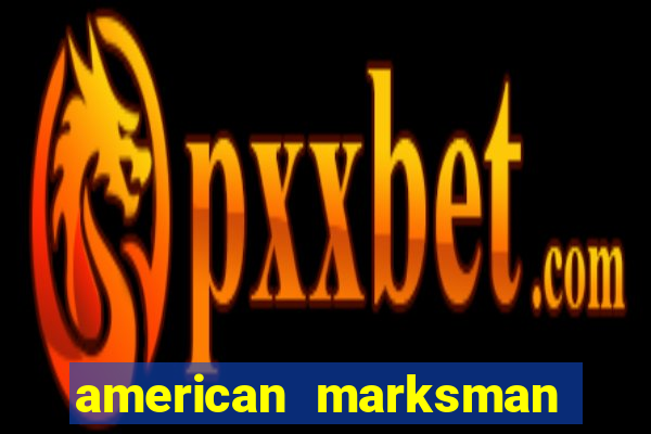 american marksman apk dinheiro infinito